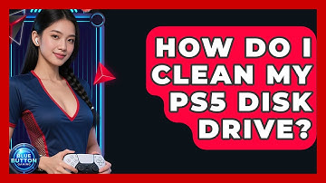 How Do I Clean My PS5 Disk Drive? - Blue Button Gaming