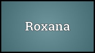 Roxana Meaning