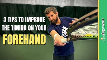 3 Tips To Improve The Timing On Your Forehand