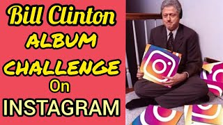 How to do the Album Challenge on Instagram | Bill Clinton swag Challenge