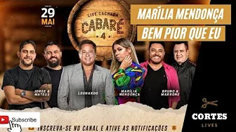 MARÍLIA MENDONÇA - BEM PIOR QUE EU #LiveCachaçaCabaré4 MARÍLIA MENDONÇA - BEM PIOR QUE EU #LiveCachaçaCabaré4