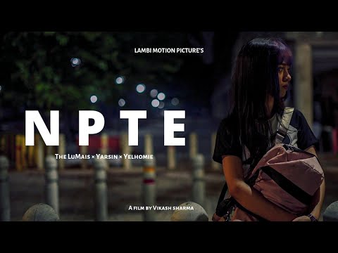 NPTE   The LuMais ft Yarsin  Yelhomie Official MV Part 1 2022