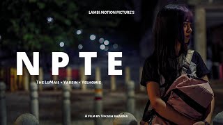 Video thumbnail of "NPTE - The LuMais (ft. Yarsin & Yelhomie) Official MV Part 1 2022"