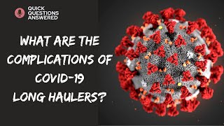 What Are Common Complications of Covid-19 Long Haulers? | Dr. Serena Satcher