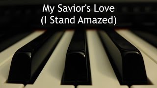 My Savior's Love (I Stand Amazed) - piano instrumental hymn chords