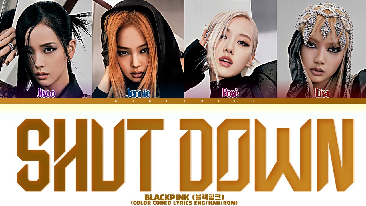 BLACKPINK (블랙핑크) 'Shut Down' Color Coded Lyrics
