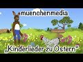 Osterlieder für Kinder - Kinderlieder - Osterhasenlieder - muenchenmedia