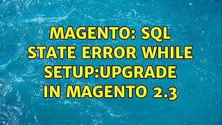 Magento: SQL STATE Error while setup:upgrade in magento 2.3 Net Worth