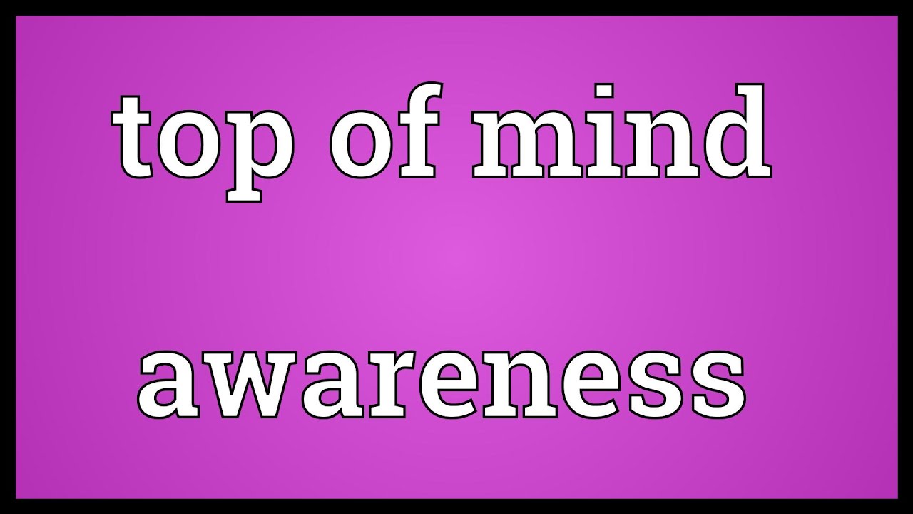 detaljer muggen Forbigående Top of mind awareness Meaning - YouTube