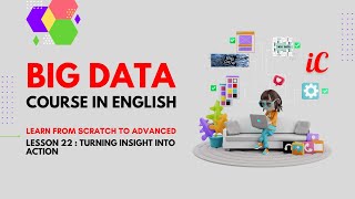 Big Data Course In English Class 22 - Turning Insight Into Action