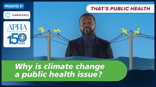 Why is climate change a public health issue? Episode 4 of 