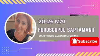 Horoscopul Saptamanii 20-26 Mai