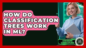 How Do Classification Trees Work In ML? - AI and Machine Learning Explained