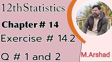12th Statistics || Chapter #14 || Exercise #14.2  Question # 1 and 2 || Urdu / Hindi