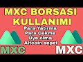 MXC BORSASI NASIL KULLANILIR PARA ÇEKME PARA YATIRMA ÜYE OLMA (EN DETAYLI ANLATIM)