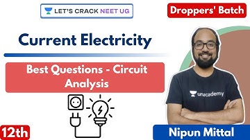 Current Electricity | Best Questions - Circuit Analysis | Class 12th | NEET Physics | Nipun Mittal