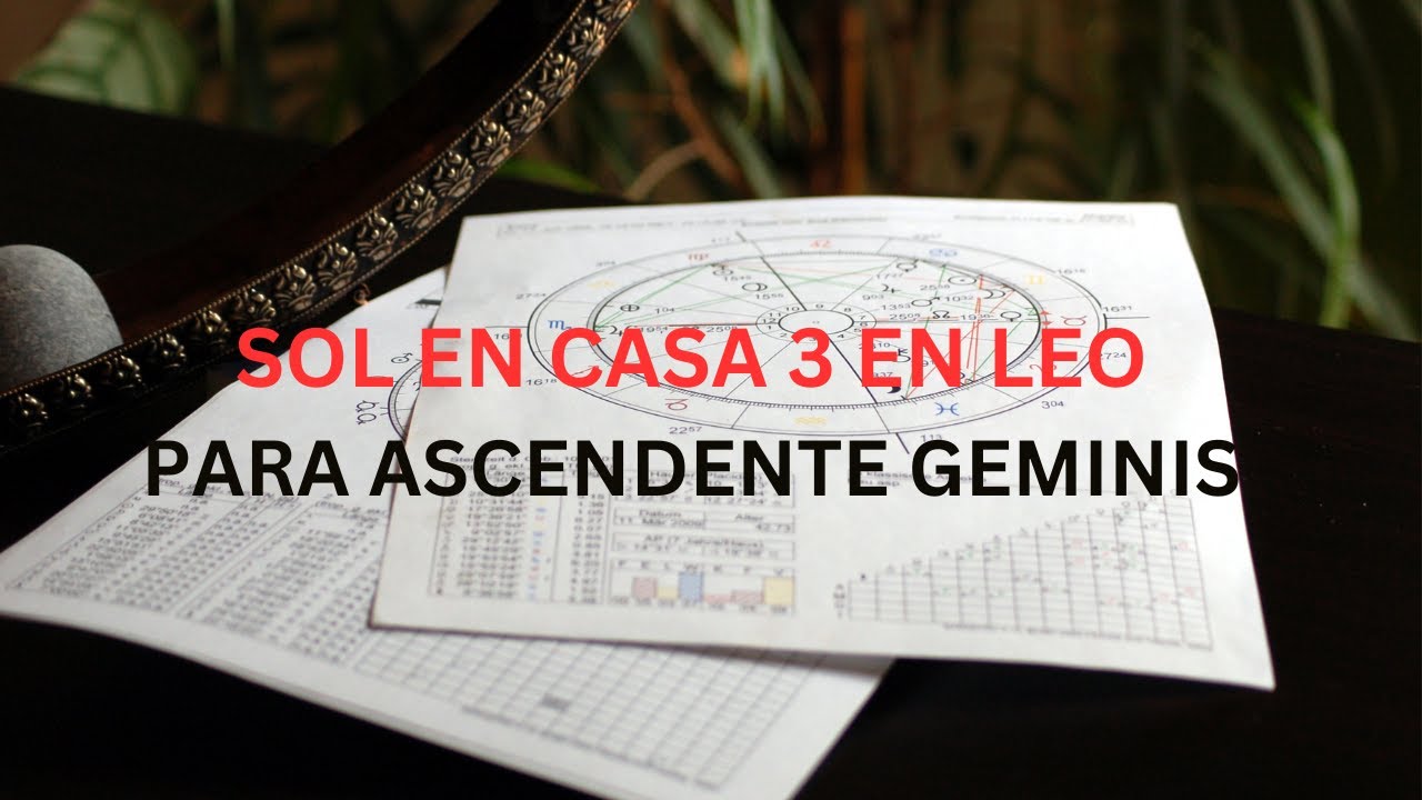 Sol en Leo en la casa 3 para ascendente Geminis - YouTube