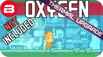 Oxygen Not Included: IF THE DAM BREAKS..! Lets Play Oxygen Not Included Gameplay #11 THERMAL UPGRADE