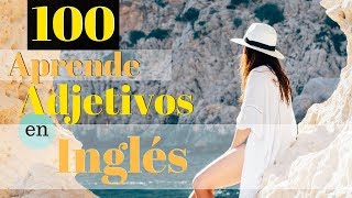 100 Adjetivos Más Comunes En Inglés Americano  Aprende a Escuchar Inglés Con Ejemplos