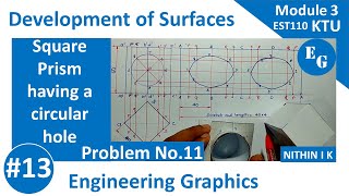 Development of Surfaces | Square prism|Circular hole| Problem No 11 |# 13 | KTU Engineering Graphics