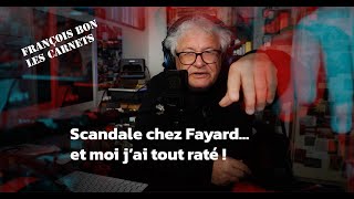 20240418 Scandale Chez Fayard Et Moi Jai Tout Raté