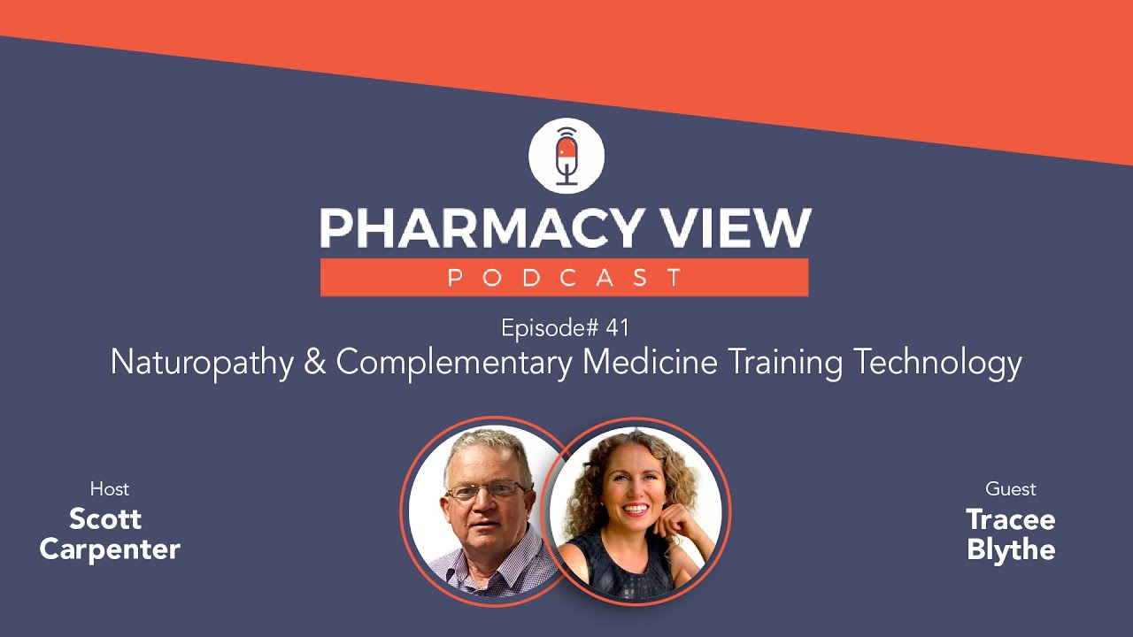 EP #41 - Pharmacy View Podcast - Naturopathy & Complementary Medicine Training Technology