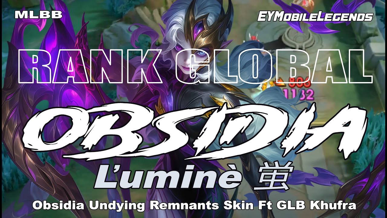 Obsidia Undying Remnants Skin Ft GLB Khufra - Ľuminè 蛍 Top 2 OBSIDIA - MLBB