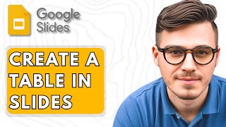 How To Create A Table In Google Slides [2025 Guide]
