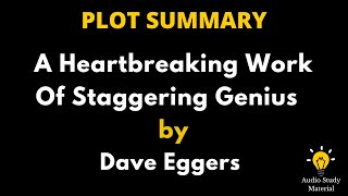 Summary Of A Heartbreaking Work Of Staggering Genius By Dave Eggers