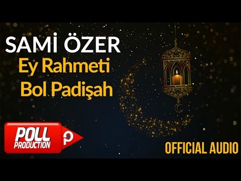 Sami Özer - Ey Rahmeti Bol Padişah ( Official Audio )