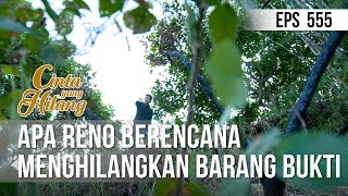 CINTA YANG HILANG - Apa Reno Berencana Menghilangkan Barang Bukti [19 Juni 2019]