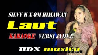 LAUT - SILVY KUMALASARI X OM HIMAWAN - KARAOKE || DANGDUT JADUL