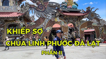 CHÙA LINH PHƯỚC ĐÀ LẠT – Khủng khiếp 18 tầng địa ngục và những pho tượng kỳ bí