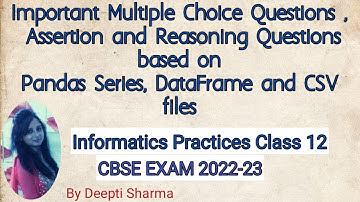 Important MCQS , Assertion & Reasoning Questions based on Pandas Series , Dataframe and CSV files