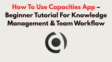 How To Use Capacities App – Beginner Tutorial For Knowledge Management & Team Workflow
