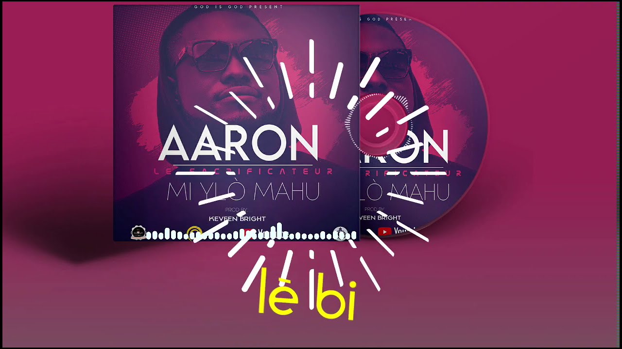 Vidéo Lyrics Mi ylô Mahu- Aaron Le sacrificateur