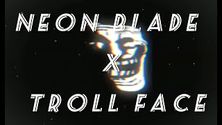 Neon Blade X Troll Face