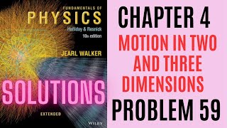 Halliday resnick chapter 4 problem  59 solution | Fundamentals of physics 10e solutions