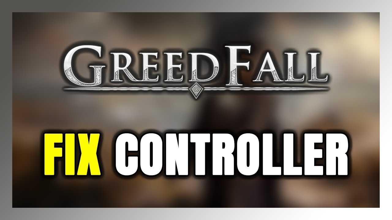 How to FIX GreedFall Controller/Gamepad Not Working on PC