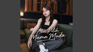 Download Lagu Aku Pilih Mama Muda Download Lagu Aku Pilih Mama Muda