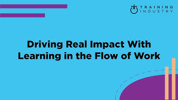 Driving Real Impact With Learning in the Flow of Work