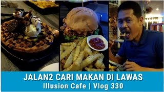 JALAN JALAN CARI MAKAN DI LAWAS | ILLUSION CAFE | VLOG 330