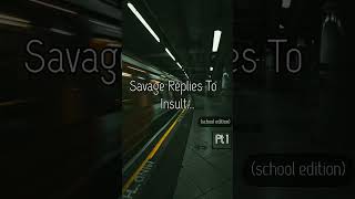 Savage replies to insults (school edition)..🖤..🤍  #shorts #aesthetic #viral #savage #fyp #popular