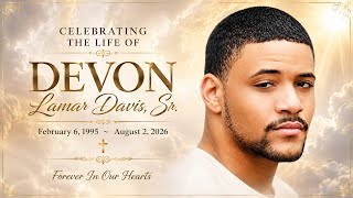 Celebrating the Life of Devon Lamar Davis Sr Forever in Our Hearts