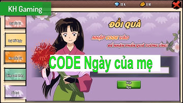 Inuyasha Code -  CODE Ngày của mẹ | KH Gaming