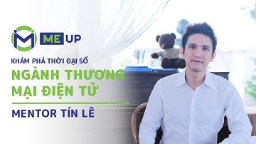 [METALK N0.13] Khám Phá Ngành Thương Mại Điện Tử Trong Thời Đại Số - Mentor Tín Lê
