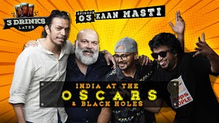 RRR, Cricket Politics, Worm Holes | 3 Drinks Later | Kaan Masti Part 1 | @Hoezaay |