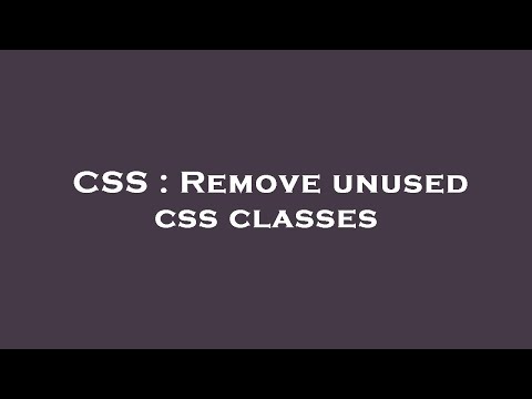 CSS : Remove unused css classes