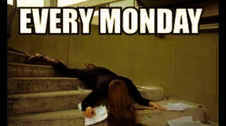 That Feel When: Mondays