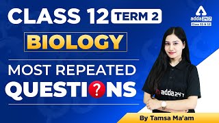 Class 12 Biology Term 2 Important Questions | Most Important Questions for Board Exam 2022